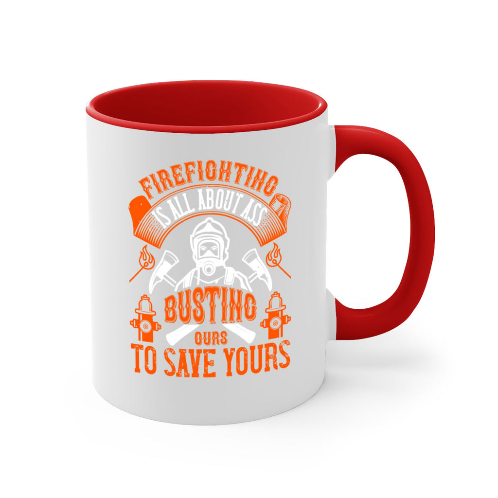 Firefighter is all about ass busting to save yours Style 78#- fire fighter-Mug / Coffee Cup