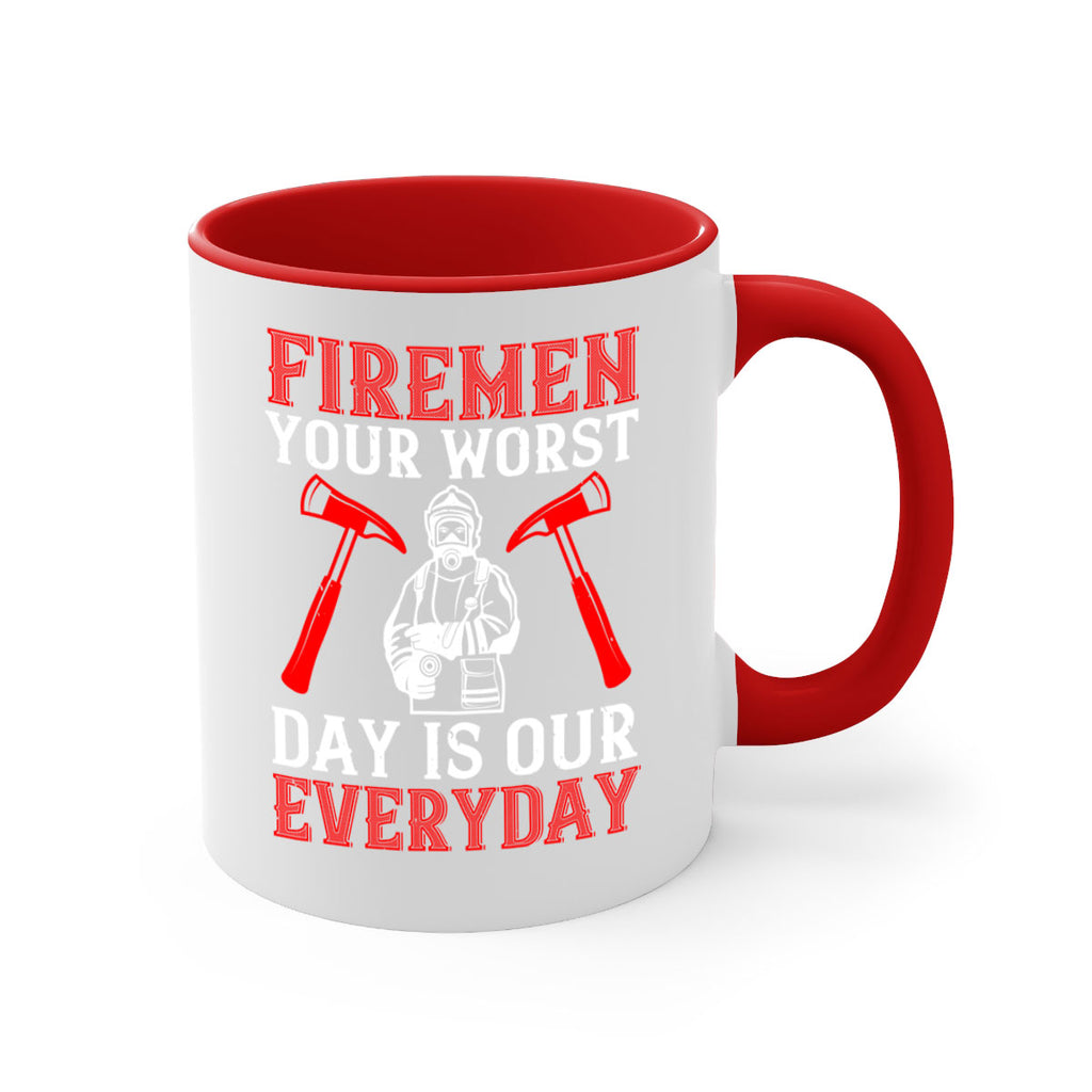 Firemen your worst day is our everyday Style 68#- fire fighter-Mug / Coffee Cup