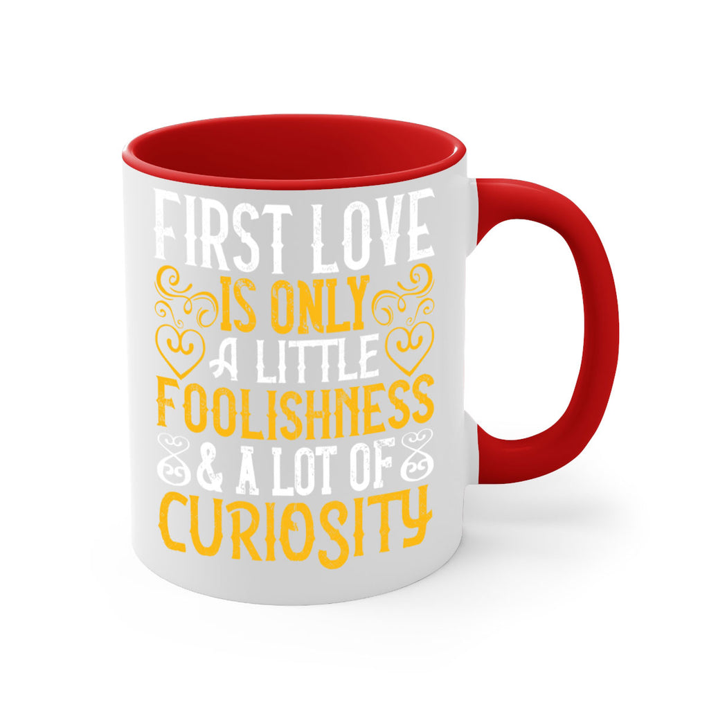 First love is only a little foolishness and a lot of curiosity Style 47#- Dog-Mug / Coffee Cup