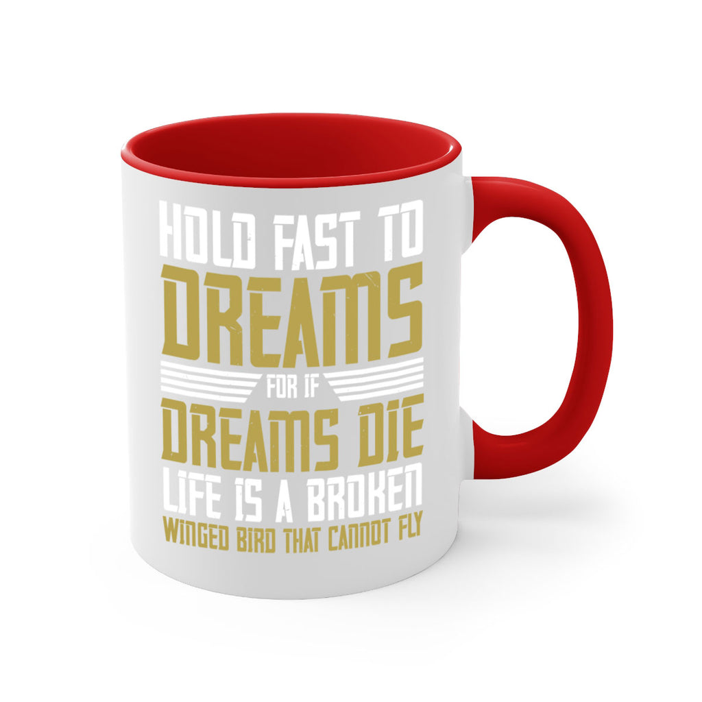 Hold fast to dreams for if dreams die life is a broken winged bird Style 63#- World Health-Mug / Coffee Cup