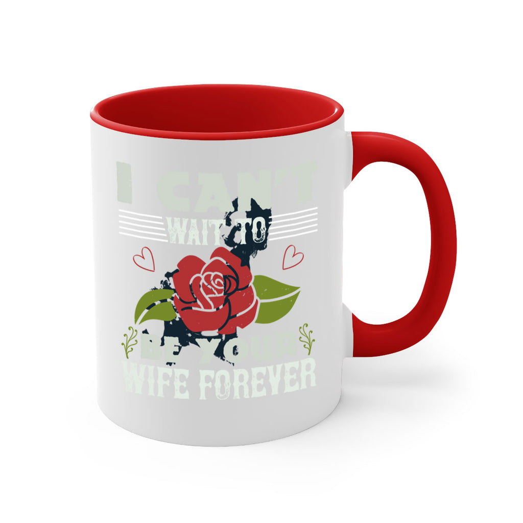 I cant wait to be your wife forever 66#- bride-Mug / Coffee Cup