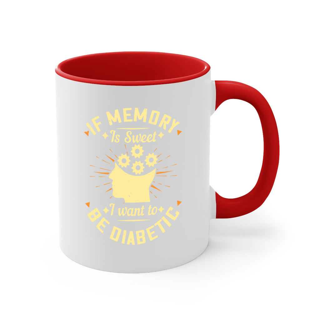 If memory is sweet I want to be diabetic Style 25#- diabetes-Mug / Coffee Cup