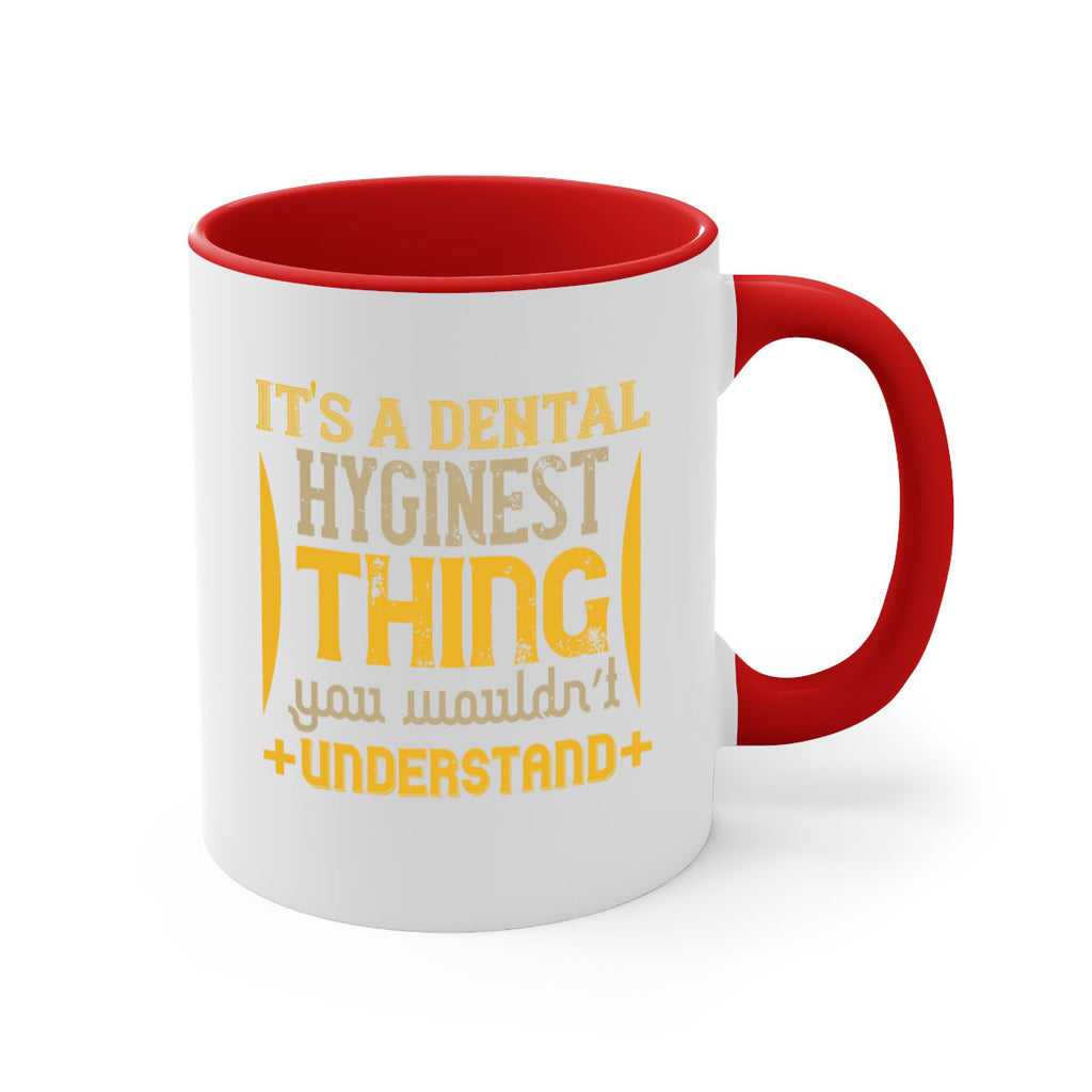 Its a dental hyginest Style 30#- dentist-Mug / Coffee Cup