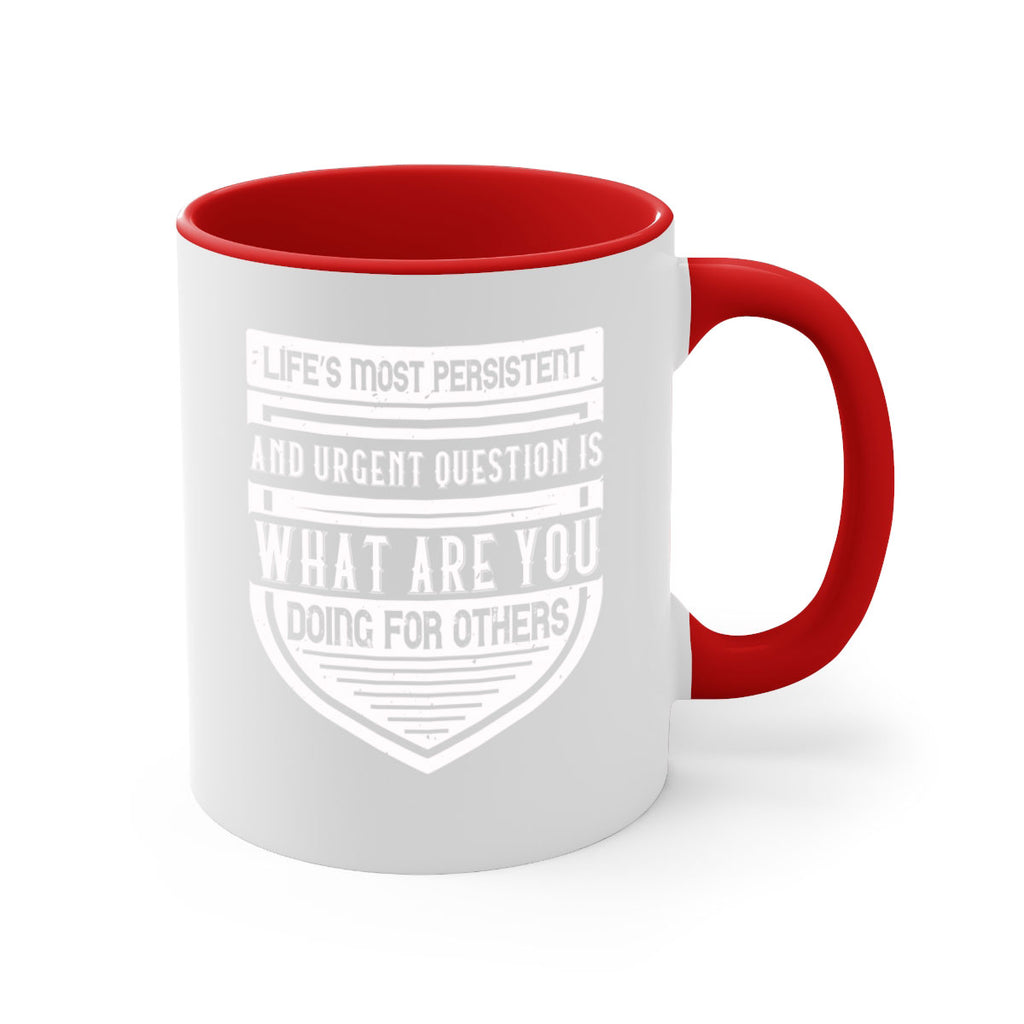 Life’s most persistent and urgent question is what are you doing for others Style 41#-Volunteer-Mug / Coffee Cup