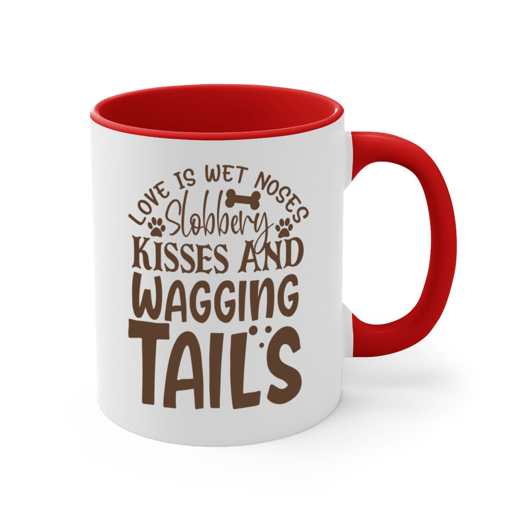 Love Is Wet Noses Slobbery Kisses And Wagging Tails Style 73#- Dog-Mug / Coffee Cup