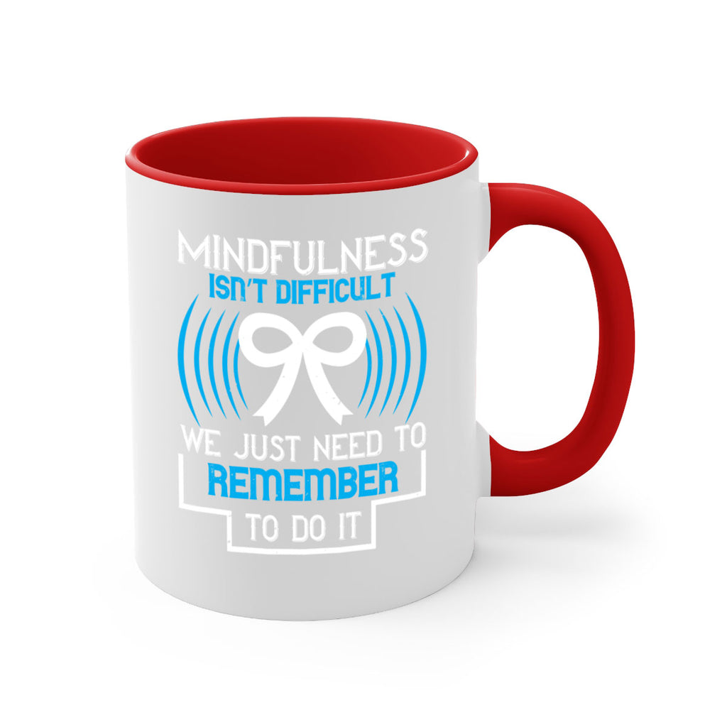 Mindfulness isn t difficult we just need to remember to do it Style 35#- Self awareness-Mug / Coffee Cup