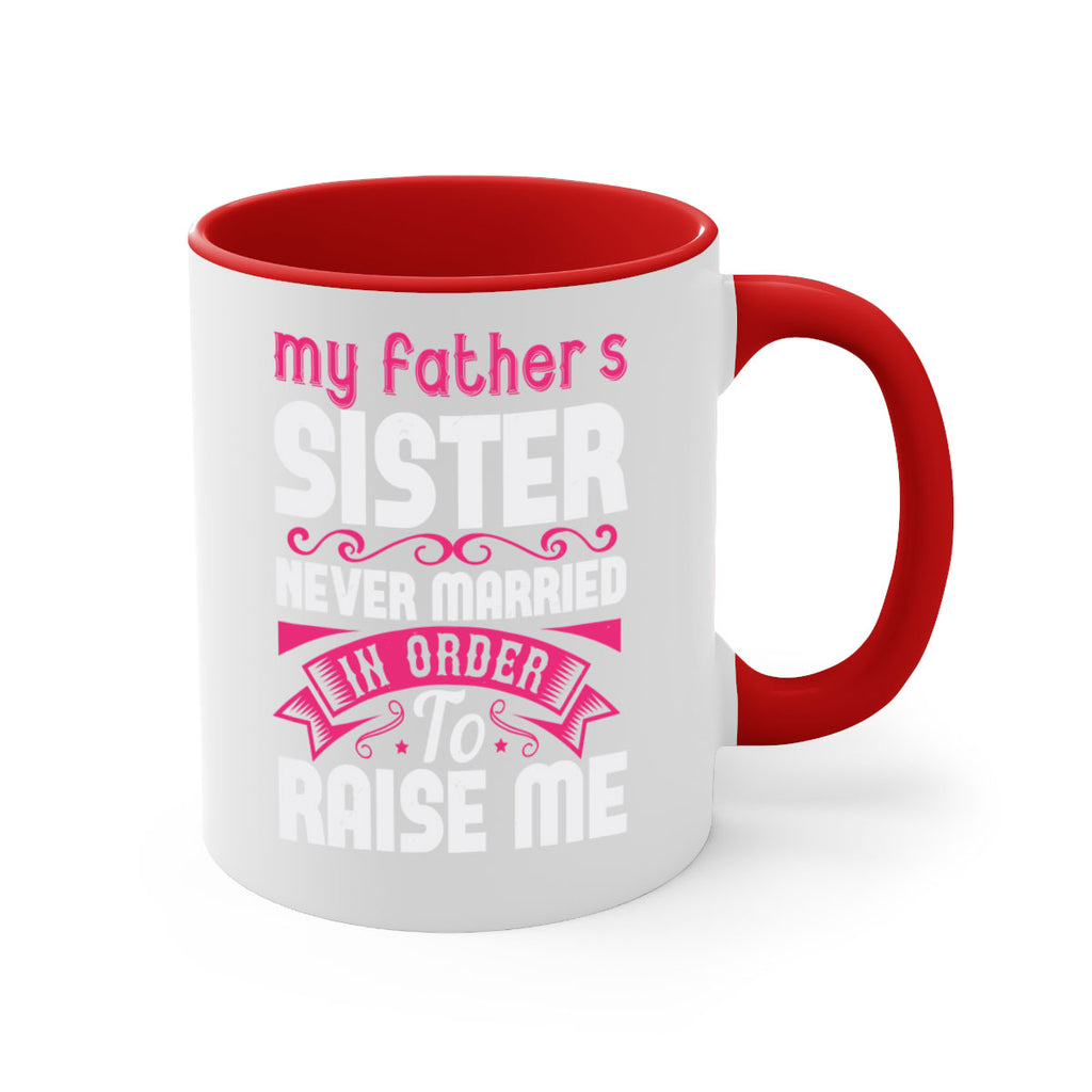 My fathers sister never married in order to raise me Style 34#- aunt-Mug / Coffee Cup