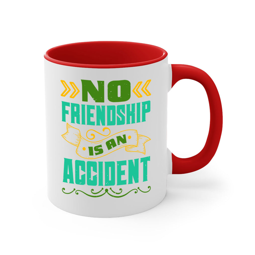 No friendship is an accident Style 78#- best friend-Mug / Coffee Cup