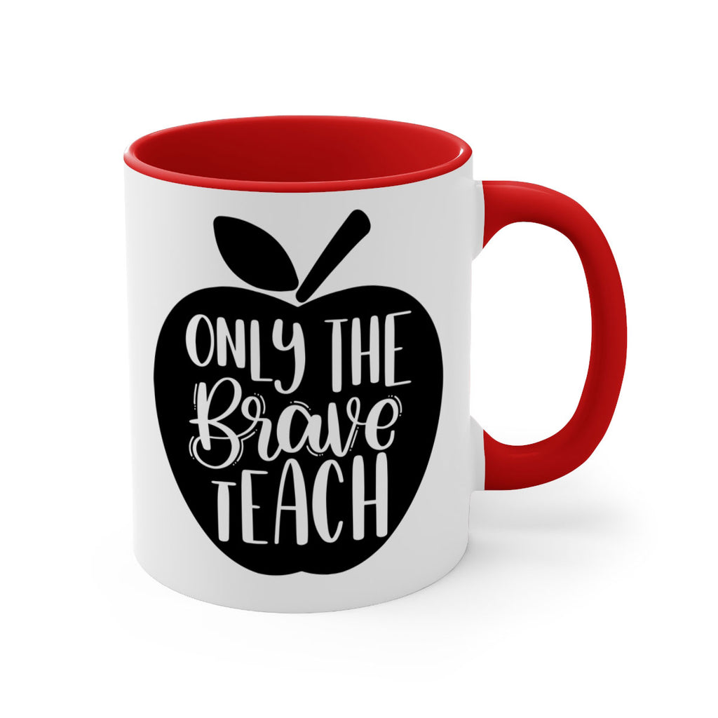 Only The Brave Teach Style 60#- teacher-Mug / Coffee Cup