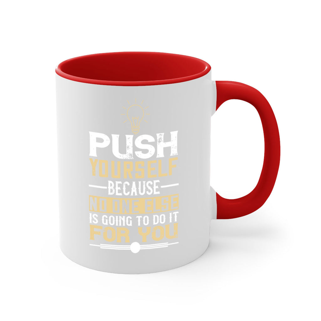 Push yourself because no one else is going to do it for you Style 26#- motivation-Mug / Coffee Cup
