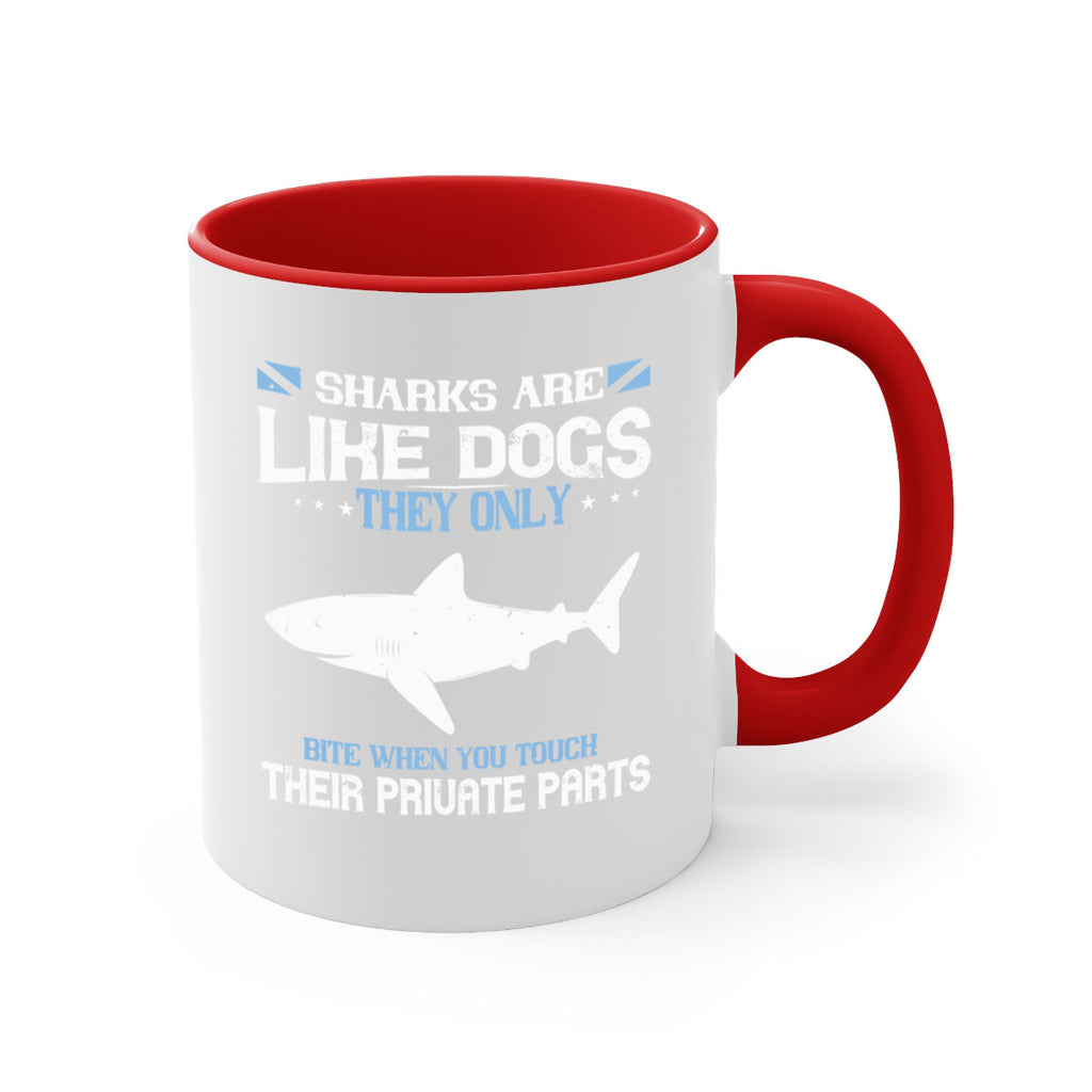 Sharks are like dogs They only bite when you touch their private parts Style 36#- Shark-Fish-Mug / Coffee Cup