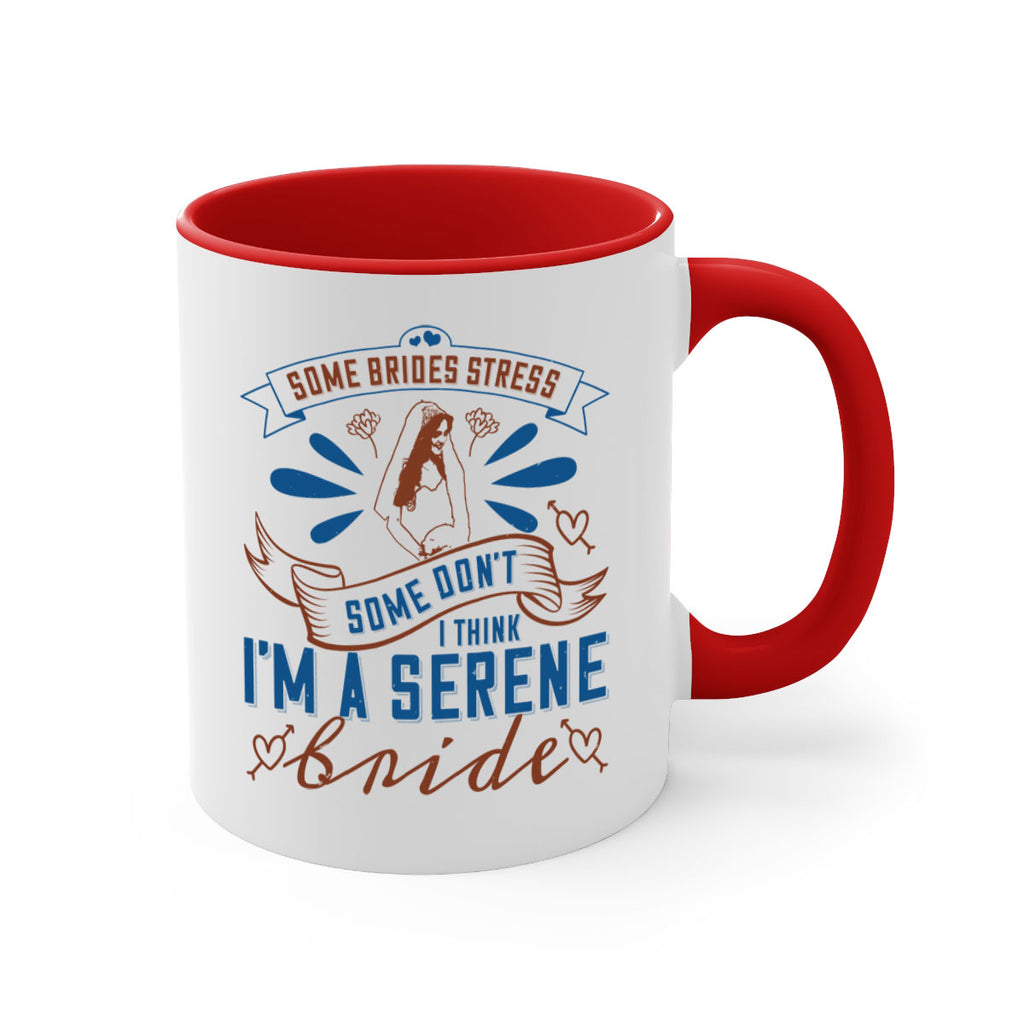 Some brides stress some dont I think Im a serene bride 34#- bride-Mug / Coffee Cup