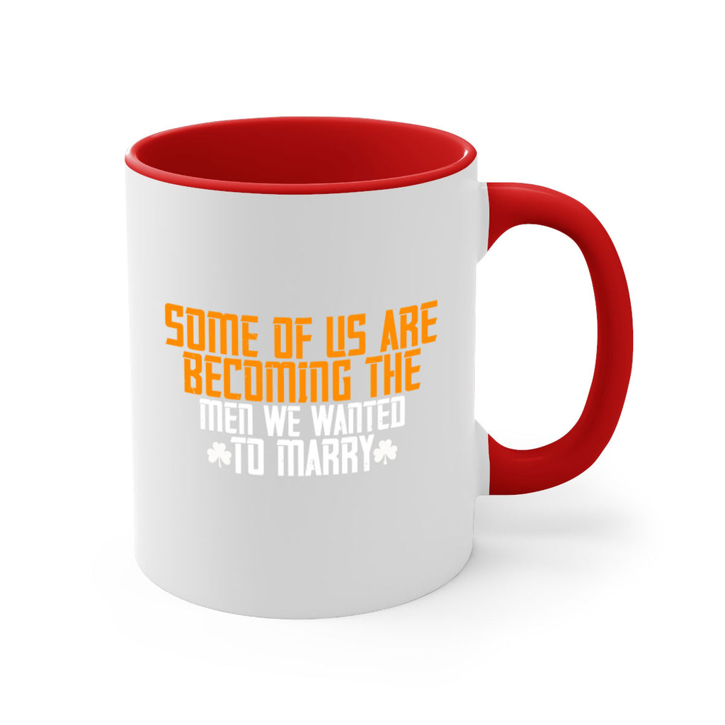 Some of us are becoming the men we wanted to marry Style 37#- World Health-Mug / Coffee Cup