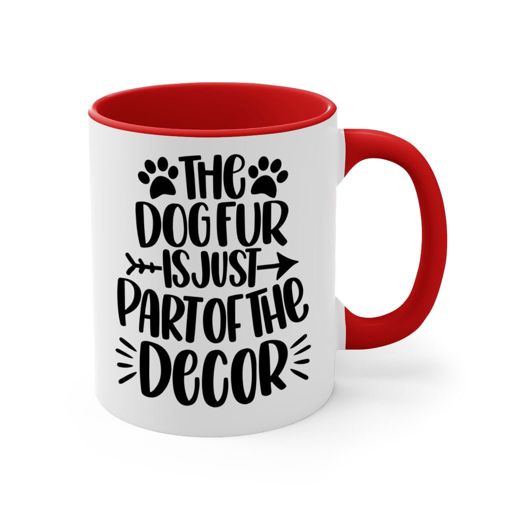 The Dog Fur Is Just Part Of The Decor Style 8#- Dog-Mug / Coffee Cup