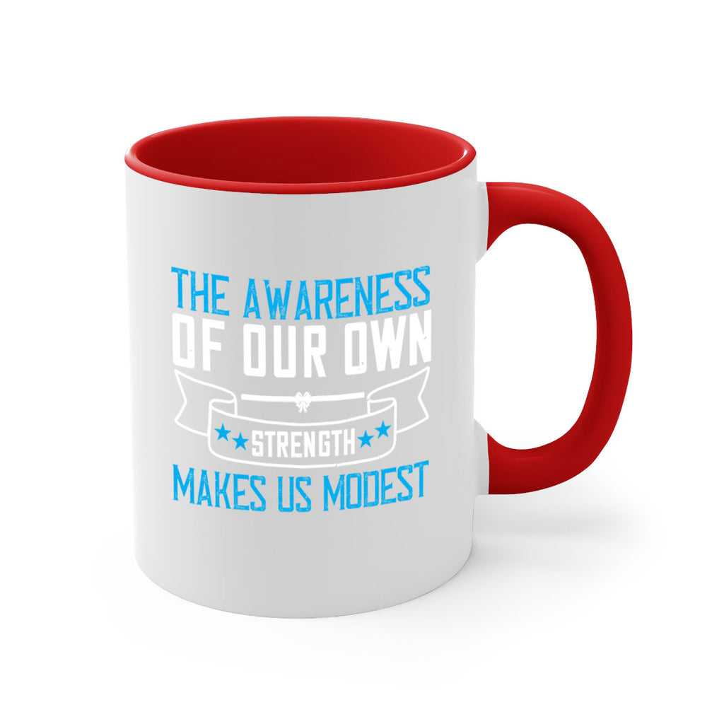 The awareness of our own strength makes us modest Style 27#- Self awareness-Mug / Coffee Cup