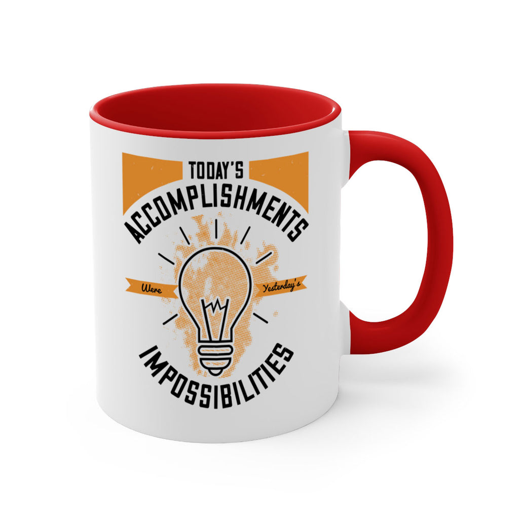 Today’s Accomplishments Were Yesterday’s Impossibilities Style 10#- motivation-Mug / Coffee Cup
