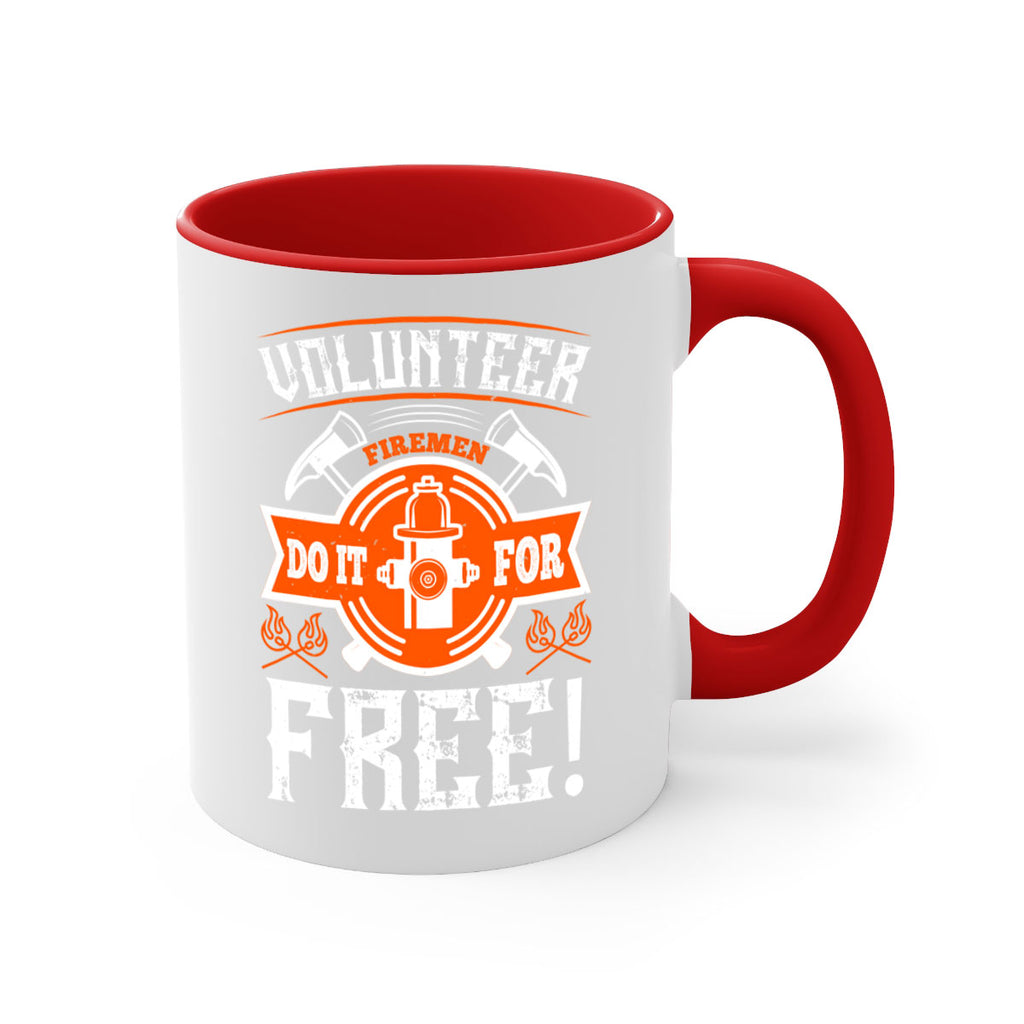 Volunteer firemen do it for free Style 14#- fire fighter-Mug / Coffee Cup