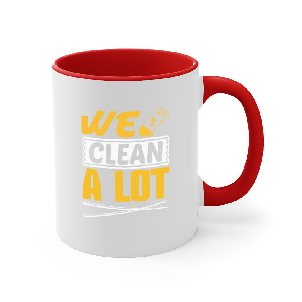 We clean a lot Style 10#- cleaner-Mug / Coffee Cup