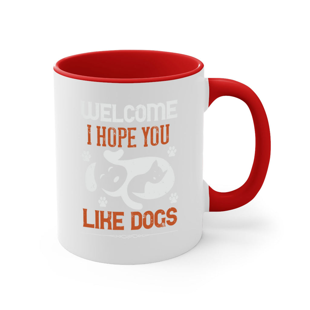 Welcome I Hope You Like Dogs Style 143#- Dog-Mug / Coffee Cup