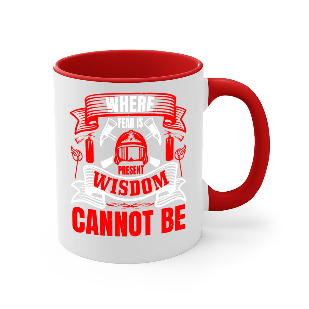 Where fear is present wisdom cannot be Style 6#- fire fighter-Mug / Coffee Cup