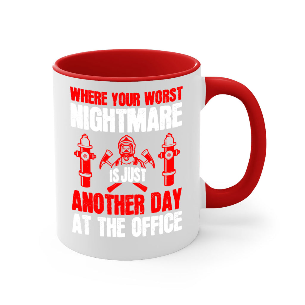 Where your worst nightmare is just another day at the office Style 4#- fire fighter-Mug / Coffee Cup