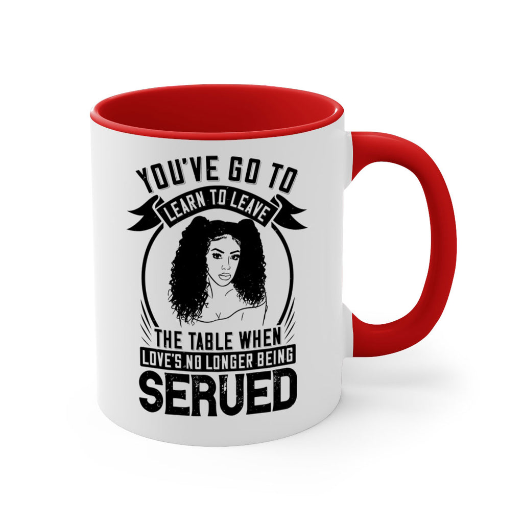 Youve got to learn to leave the table when loves no longer being served Style 5#- Afro - Black-Mug / Coffee Cup