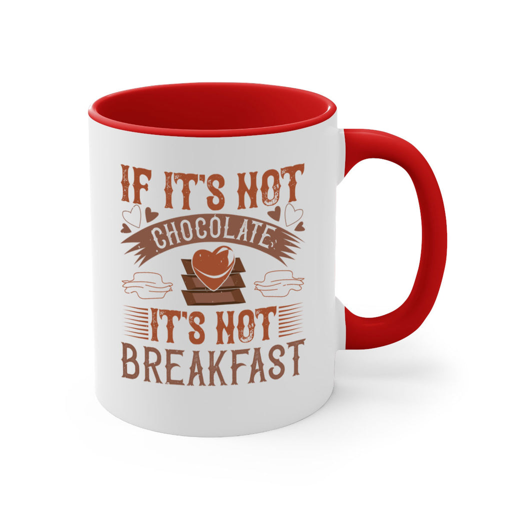 “if its not chocolate its not breakfast 7#- chocolate-Mug / Coffee Cup