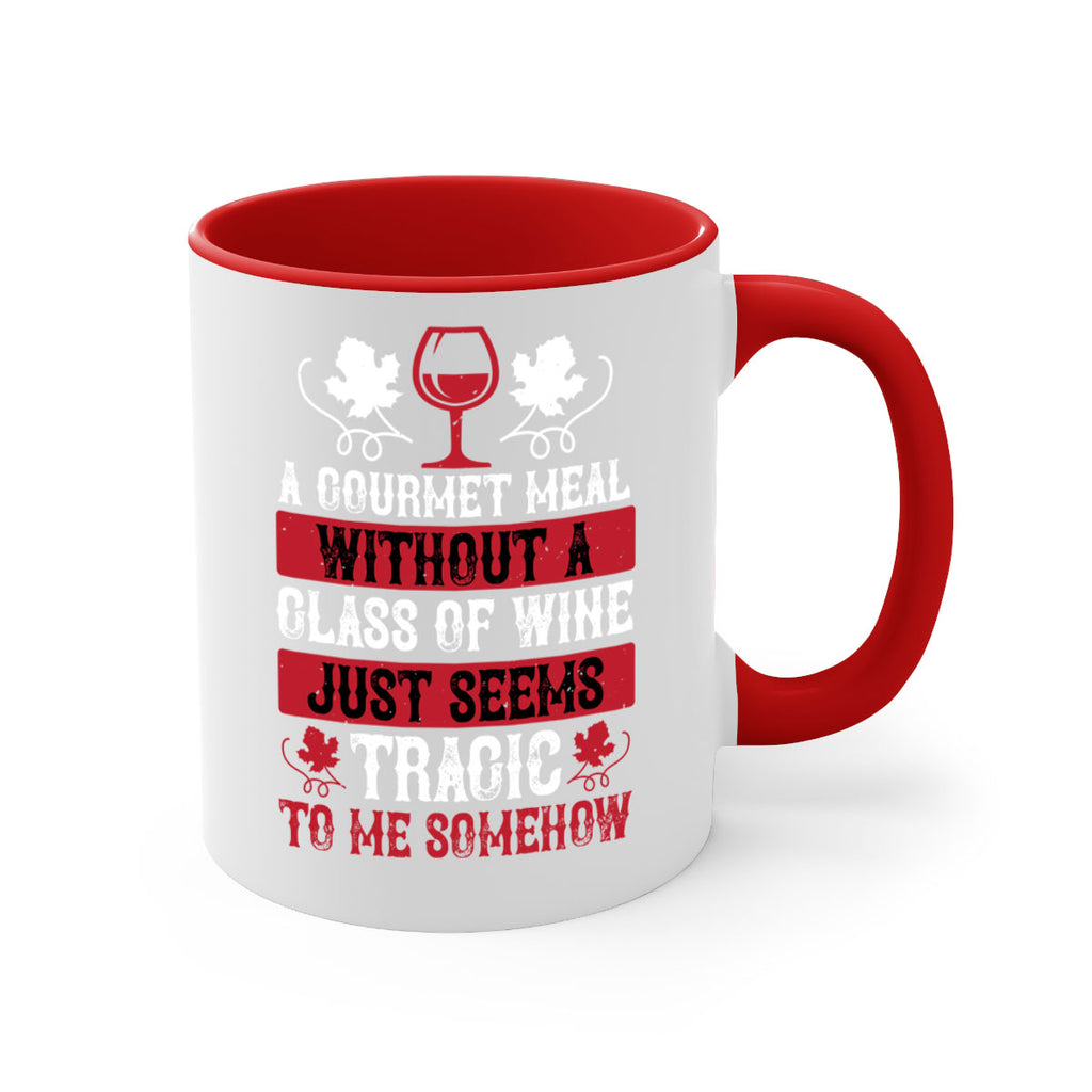 a gourmet meal without a glass of wine just seems 94#- wine-Mug / Coffee Cup