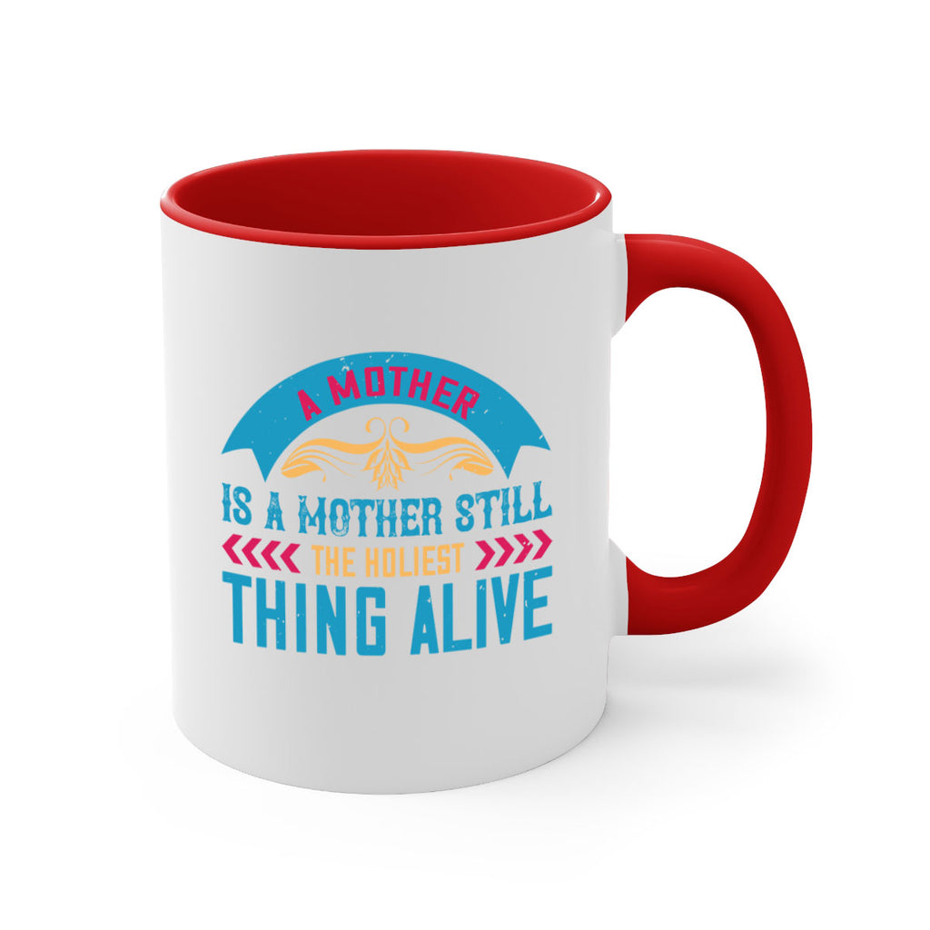 a mother is a mother still the holiest thing alive 247#- mom-Mug / Coffee Cup