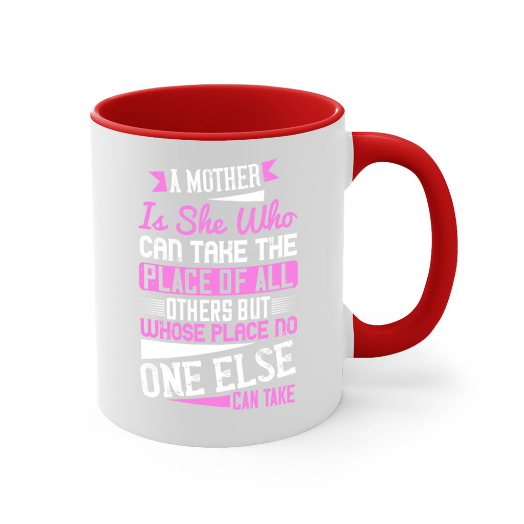 a mother is she who can take the place of all others but whose place no one else can take 243#- mom-Mug / Coffee Cup