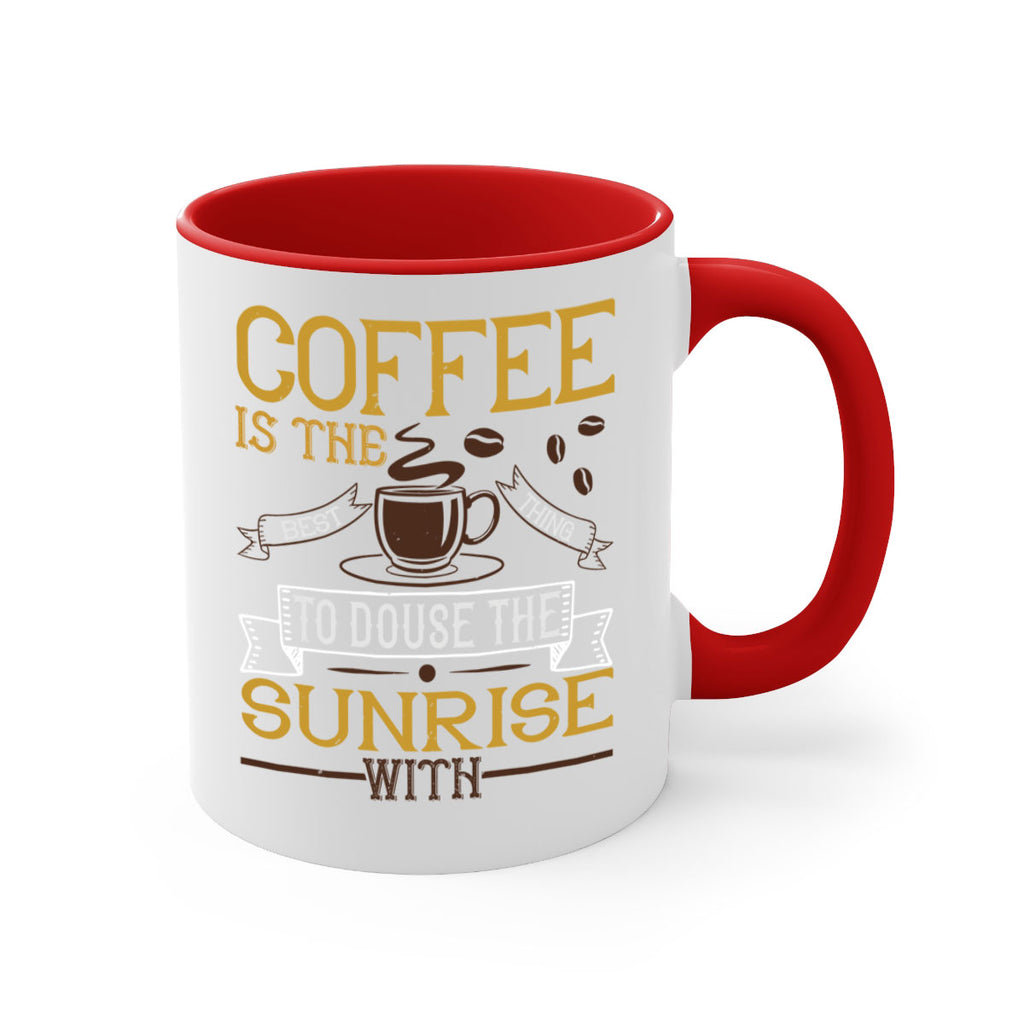 coffee is the best thing to douse the sunrise with 280#- coffee-Mug / Coffee Cup