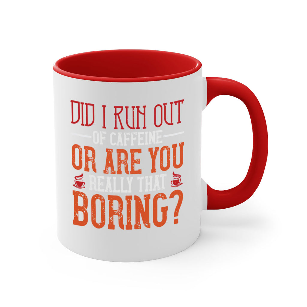did i run out of caffeine or are you really that boring 271#- coffee-Mug / Coffee Cup