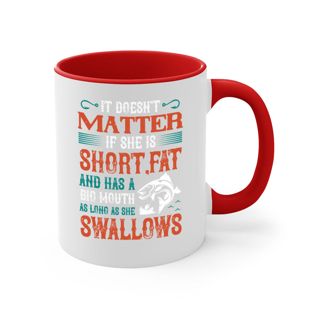 doesn’t matter if she is shortfat and has a big mouth 164#- fishing-Mug / Coffee Cup