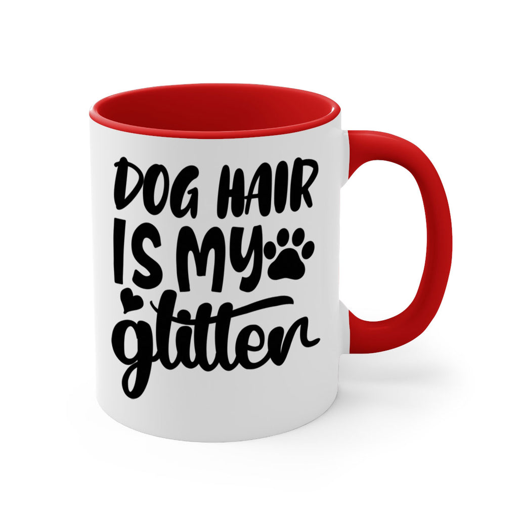 dog hair is my glitter Style 99#- Dog-Mug / Coffee Cup