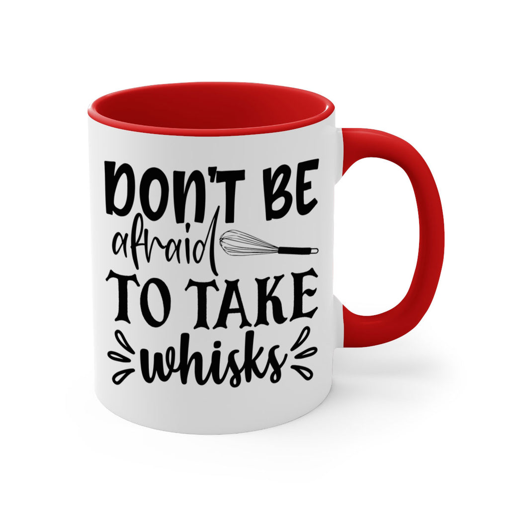 dont be afraid to take whisks 113#- kitchen-Mug / Coffee Cup