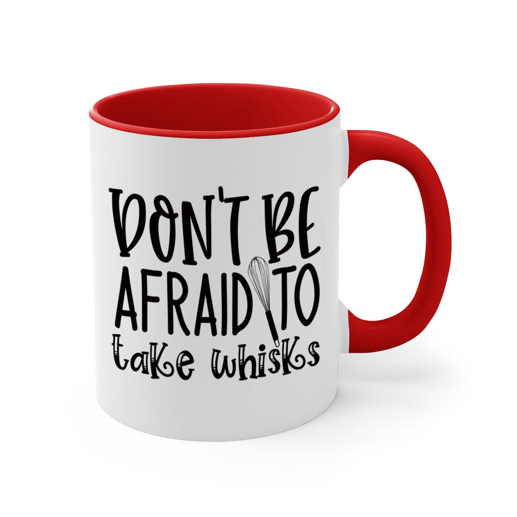 dont be afraid to take whisks 39#- kitchen-Mug / Coffee Cup