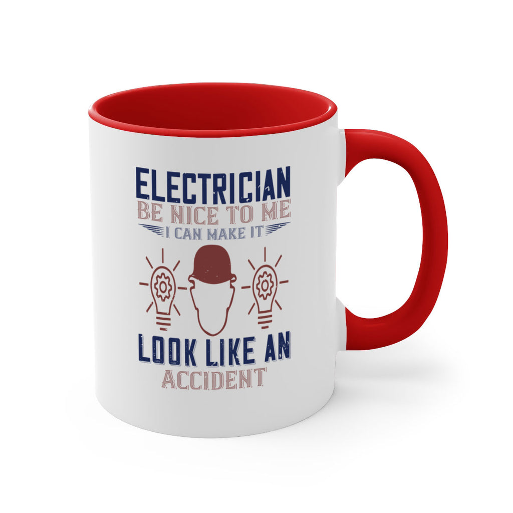 electrician nice to me i can make it look like an accident Style 68#- engineer-Mug / Coffee Cup