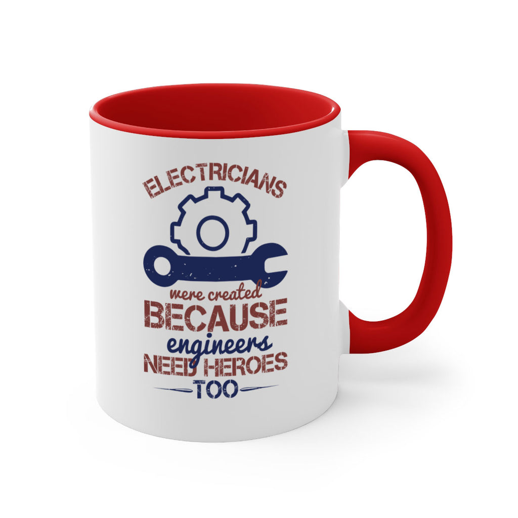 electricians were created beacuse ever engineers need heroes too Style 66#- engineer-Mug / Coffee Cup
