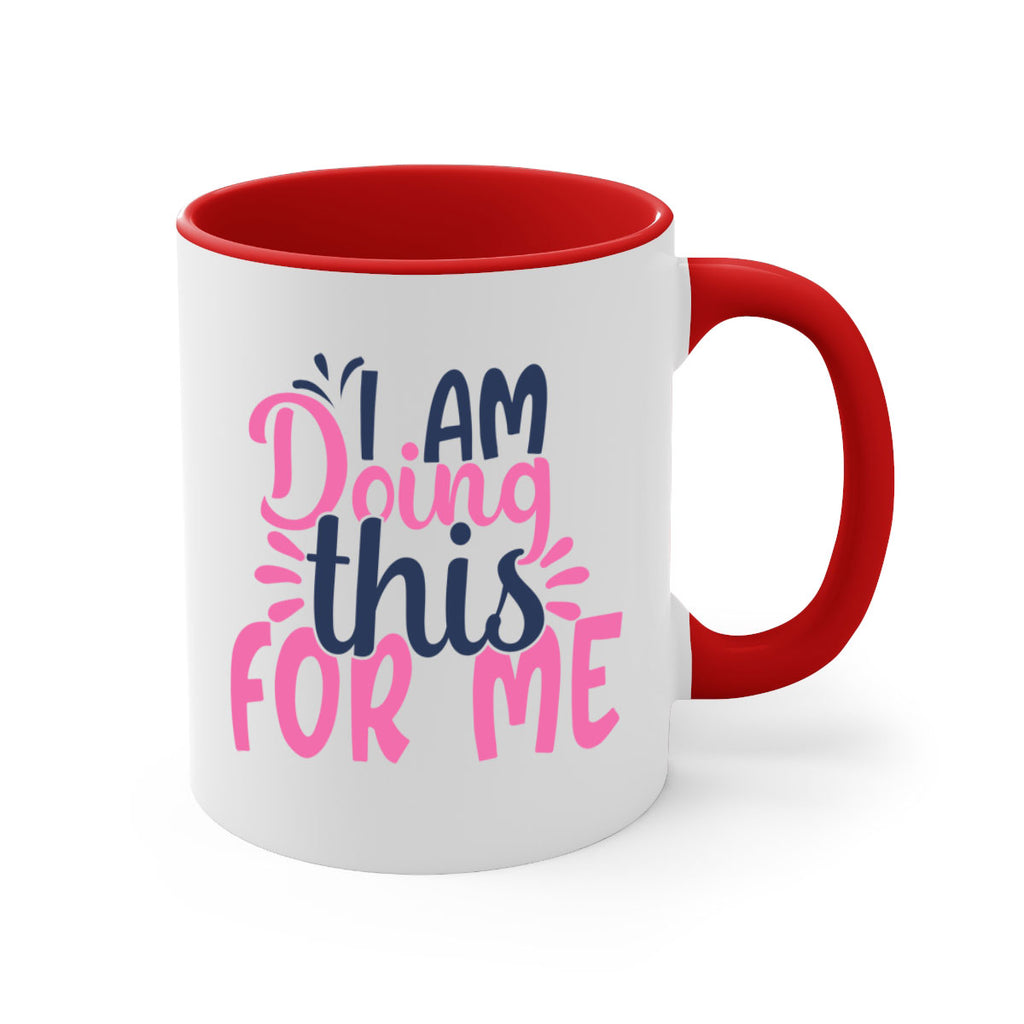 i am doing this for me Style 105#- motivation-Mug / Coffee Cup