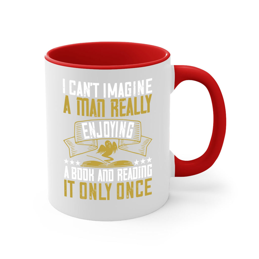 i can’t imagine a man really enjoying a book and reading it only once 69#- Reading - Books-Mug / Coffee Cup