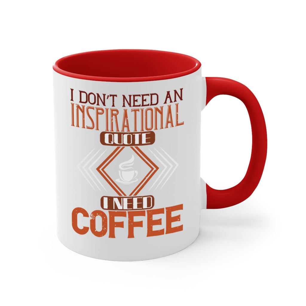 i don’t need an inspirational quotei need coffe 256#- coffee-Mug / Coffee Cup