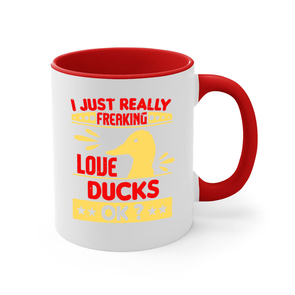 i just really freaking love ducks ok Style 44#- duck-Mug / Coffee Cup