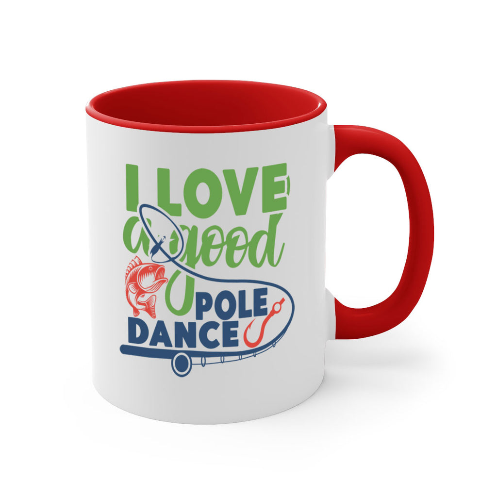 i love a good pole dance 212#- fishing-Mug / Coffee Cup