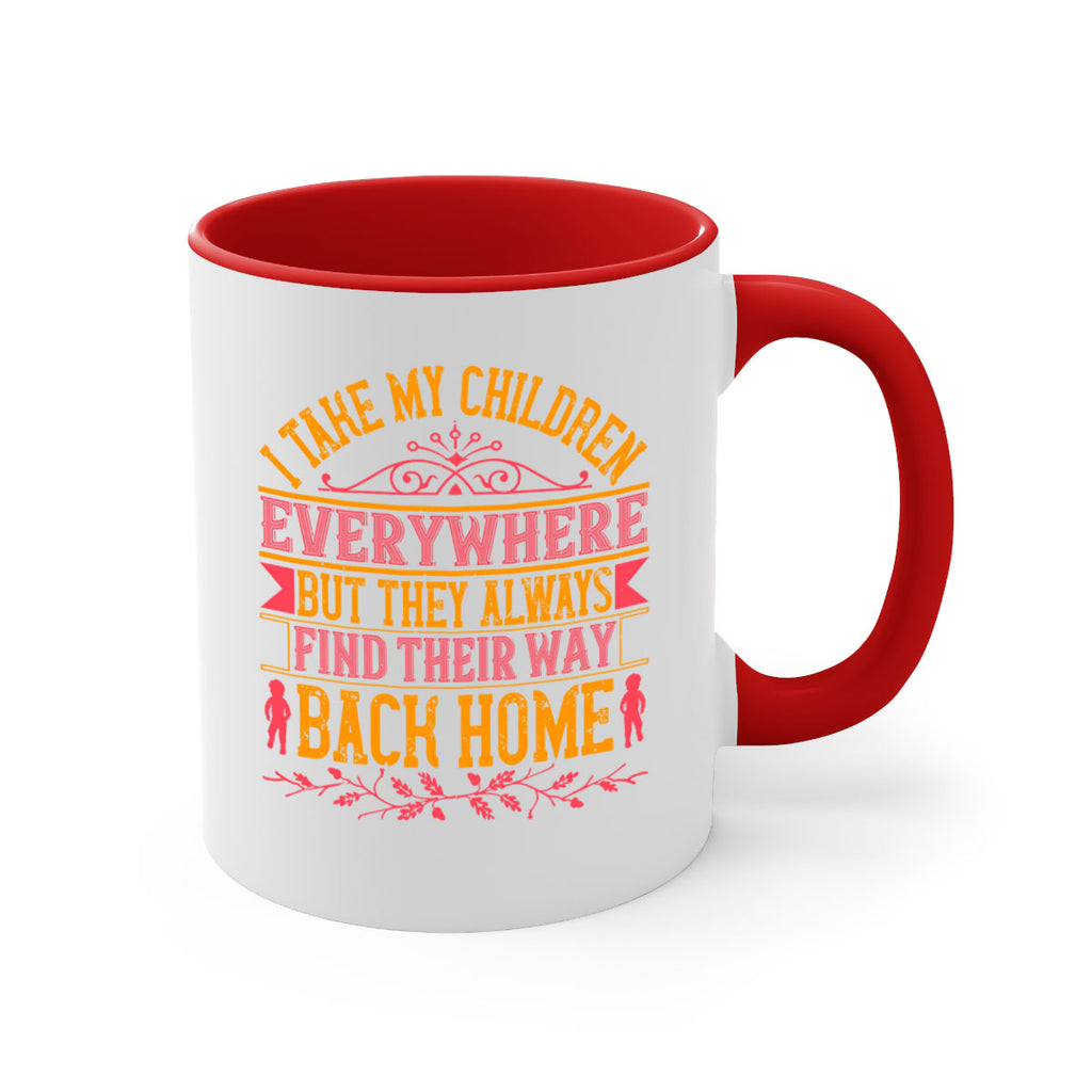 i take my children everywhere but they always find their way back home 46#- parents day-Mug / Coffee Cup