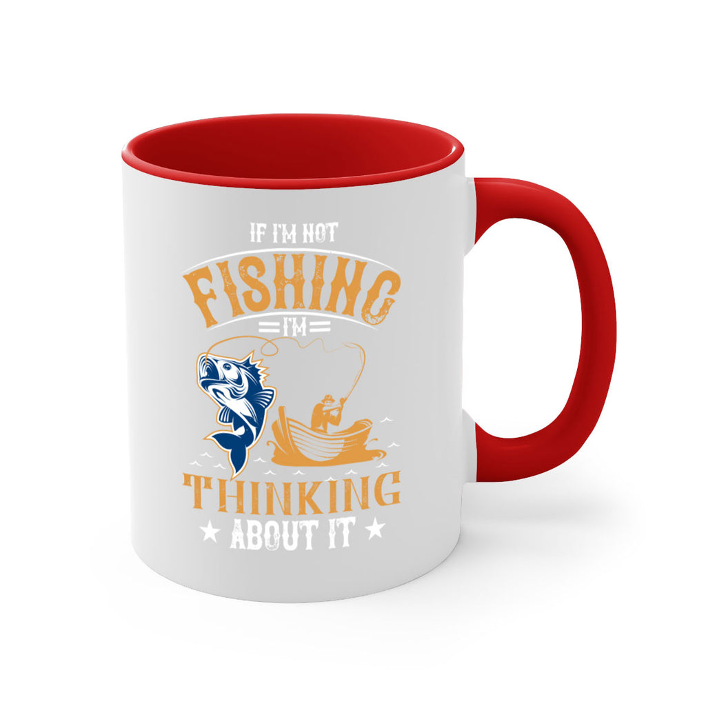 if im not fishing 88#- fishing-Mug / Coffee Cup