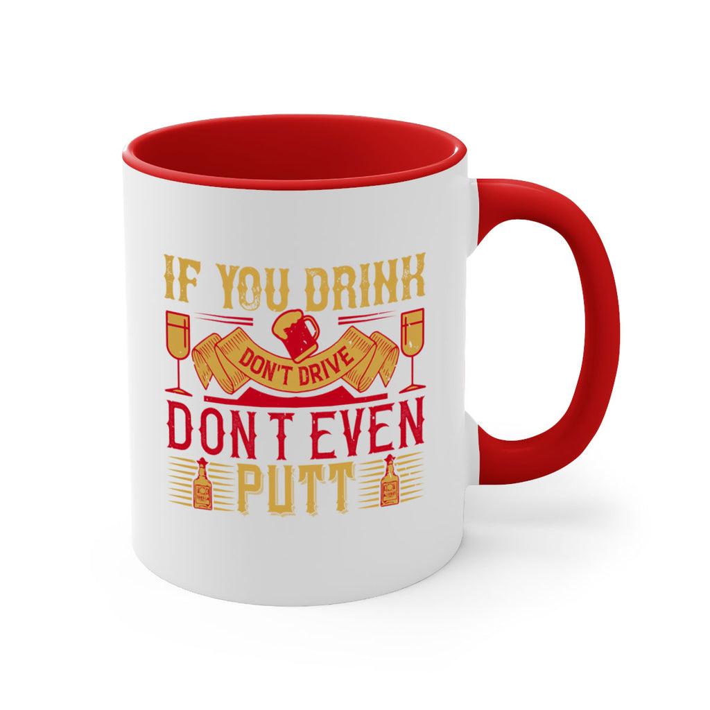 if you drink dont drive dont even putt 37#- drinking-Mug / Coffee Cup