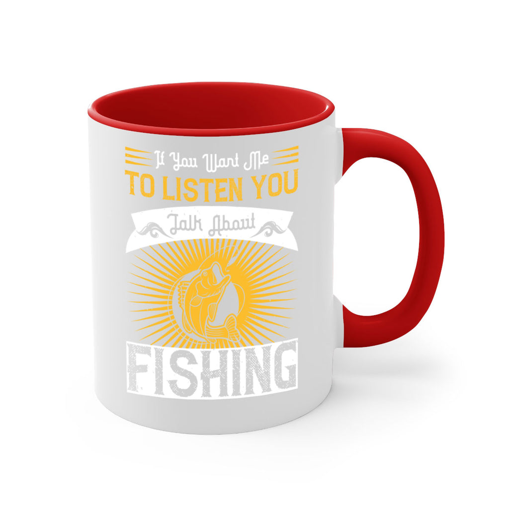 if you want me to listen you talk about fishing 253#- fishing-Mug / Coffee Cup