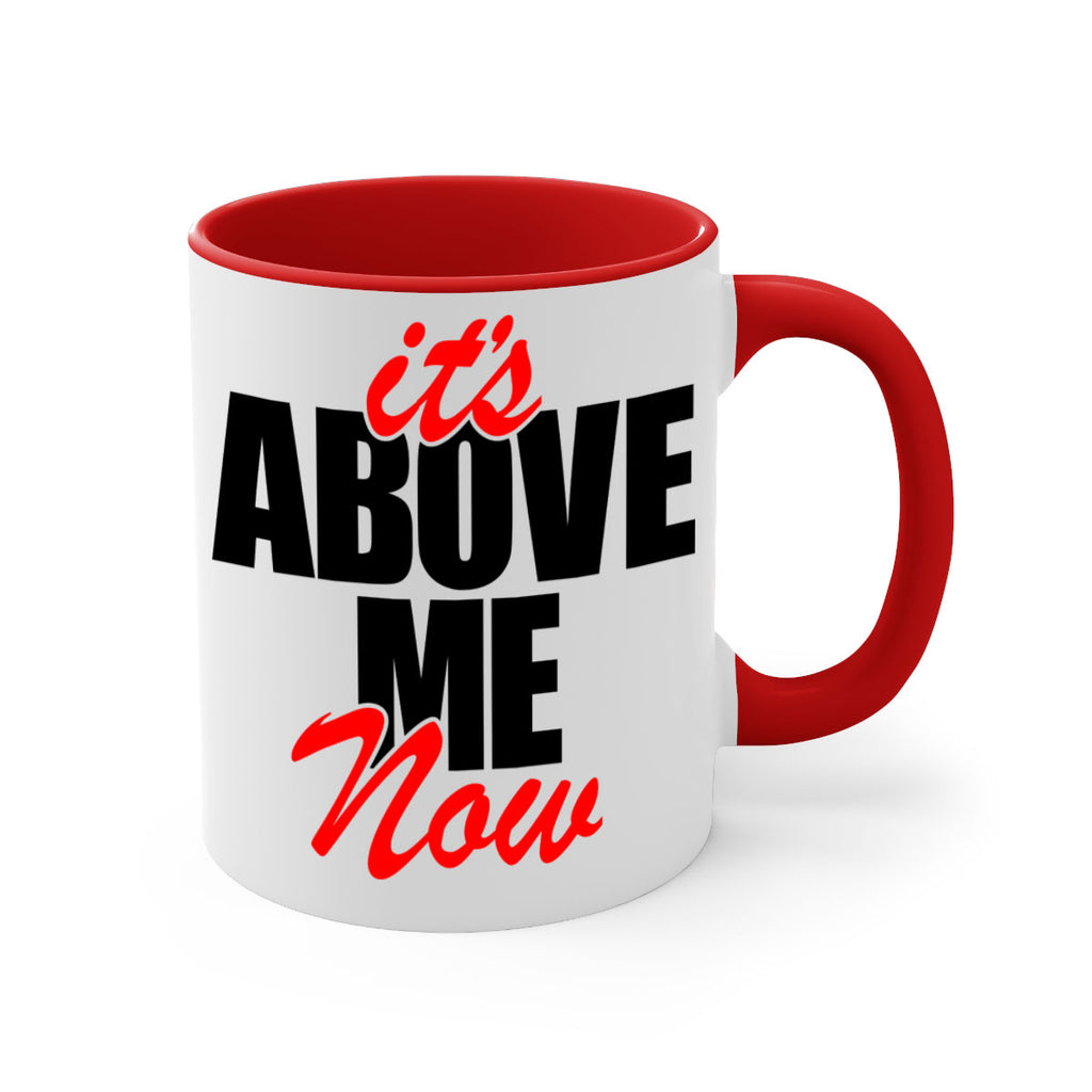 its above me now 106#- black words - phrases-Mug / Coffee Cup