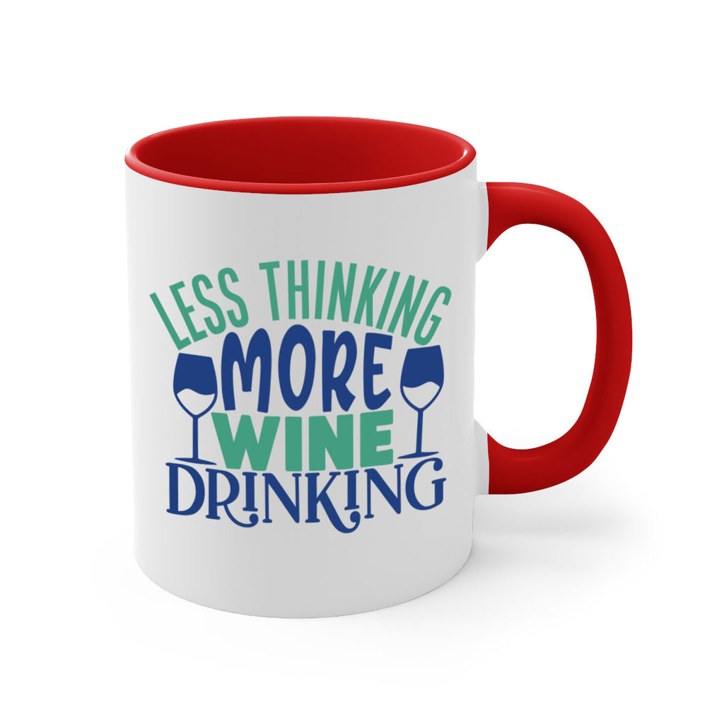 less thinking more wine drinking 186#- wine-Mug / Coffee Cup
