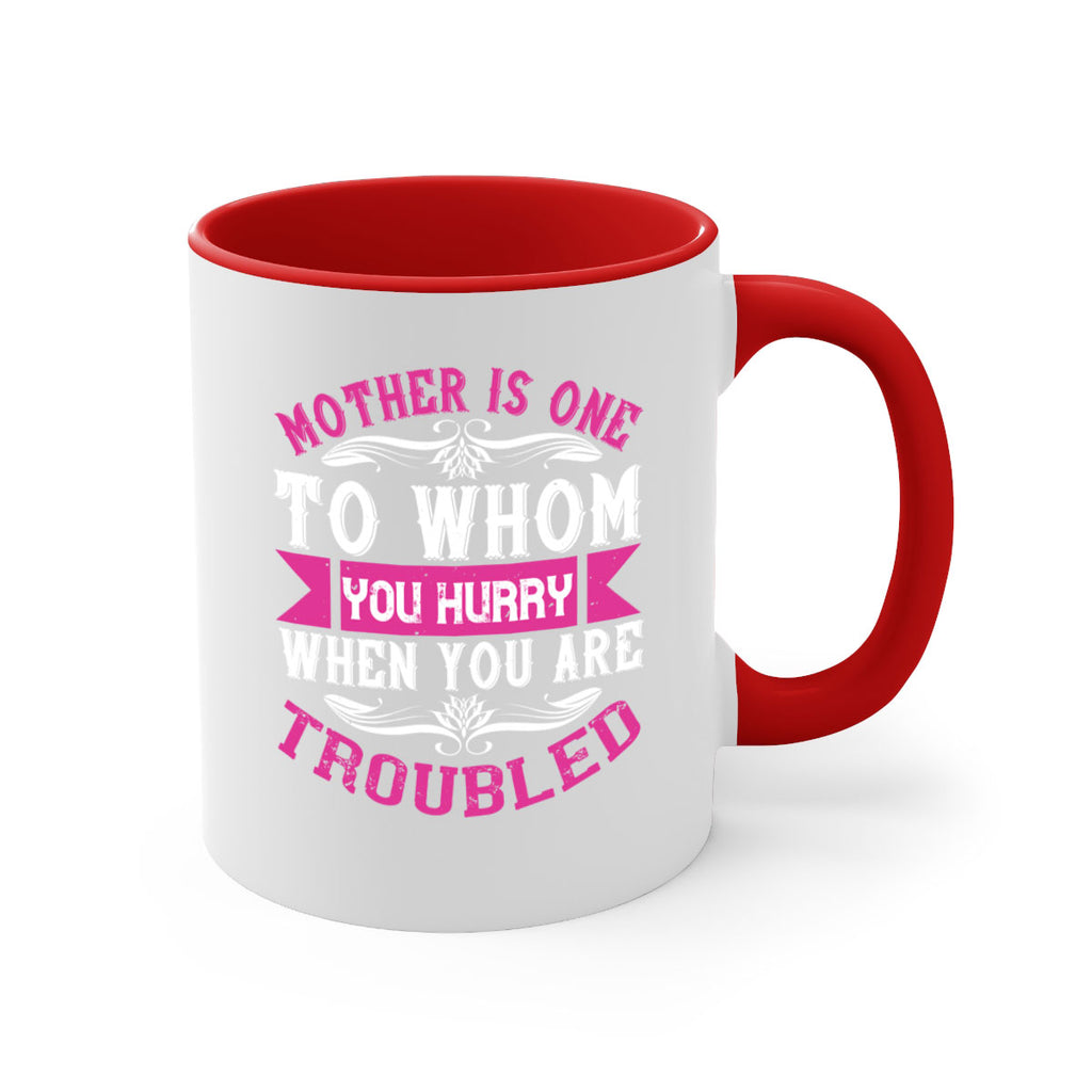 mother is one to whom you hurry when you are troubled 107#- mom-Mug / Coffee Cup
